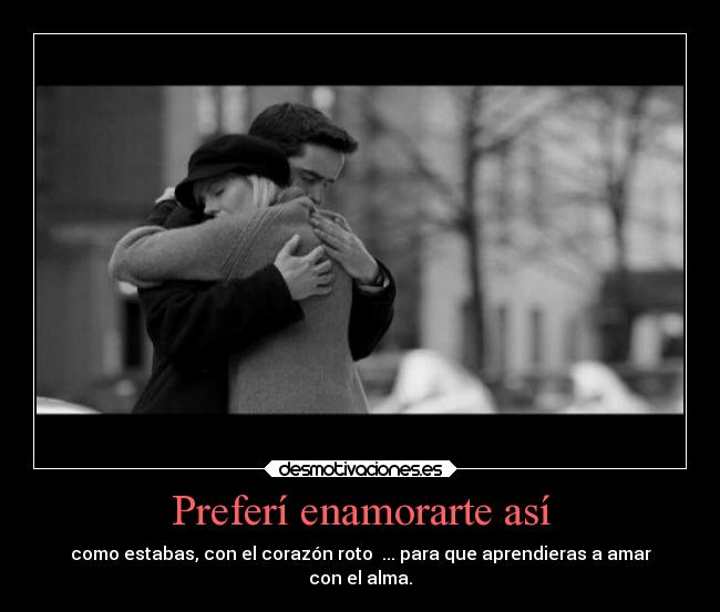 Preferí enamorarte así -