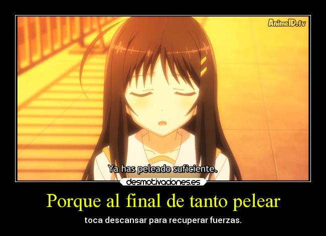 Porque al final de tanto pelear - toca descansar para recuperar fuerzas.