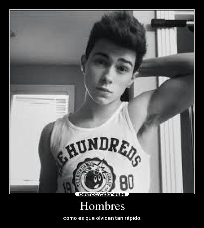 Hombres - como es que olvidan tan rápido.