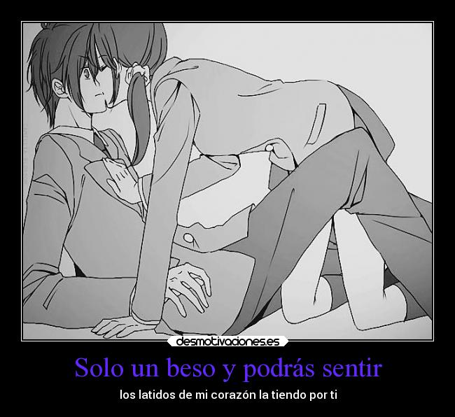 Solo un beso y podrás sentir - los latidos de mi corazón la tiendo por ti
