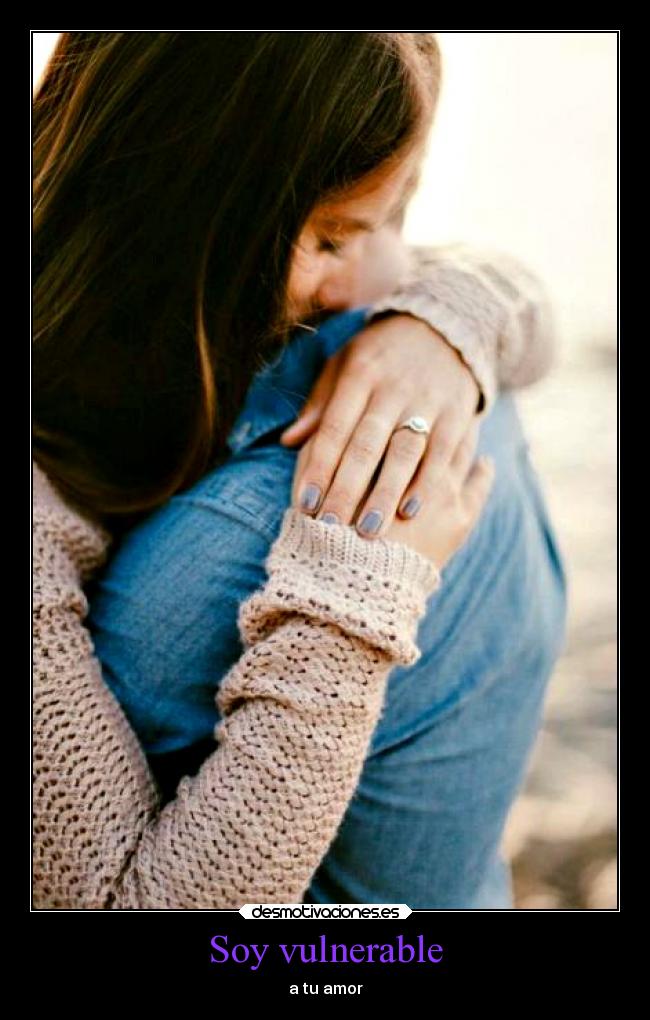 Soy vulnerable - a tu amor