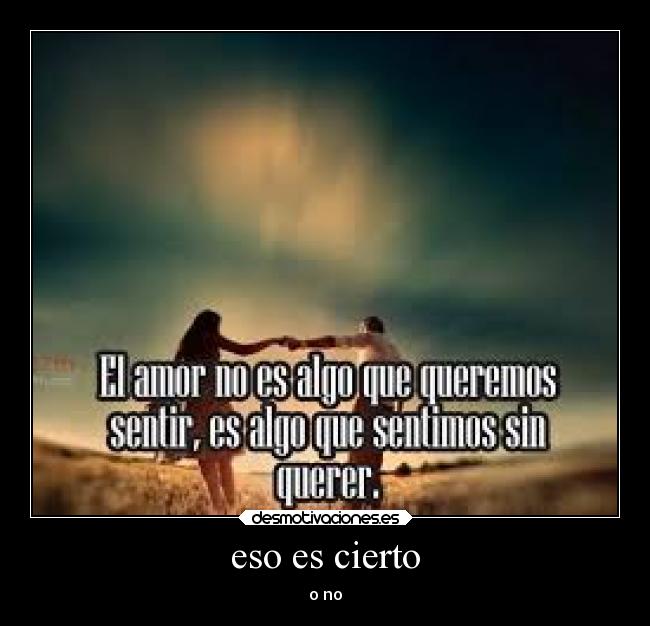 eso es cierto - o no