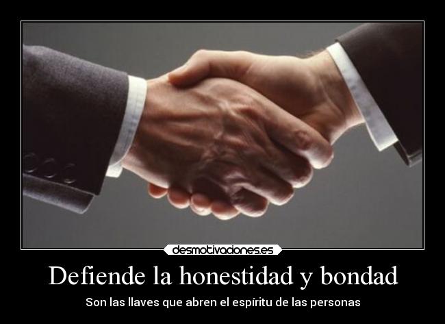 Defiende la honestidad y bondad - Son las llaves que abren el espíritu de las personas