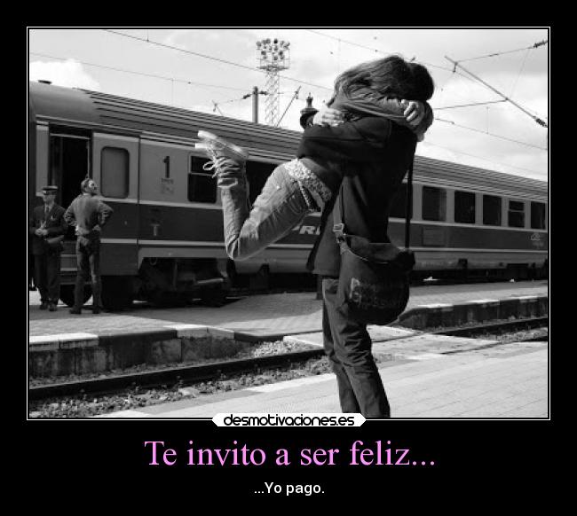 Te invito a ser feliz... - 