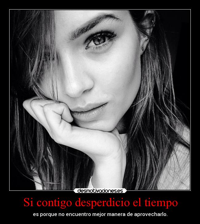 Si contigo desperdicio el tiempo - 
