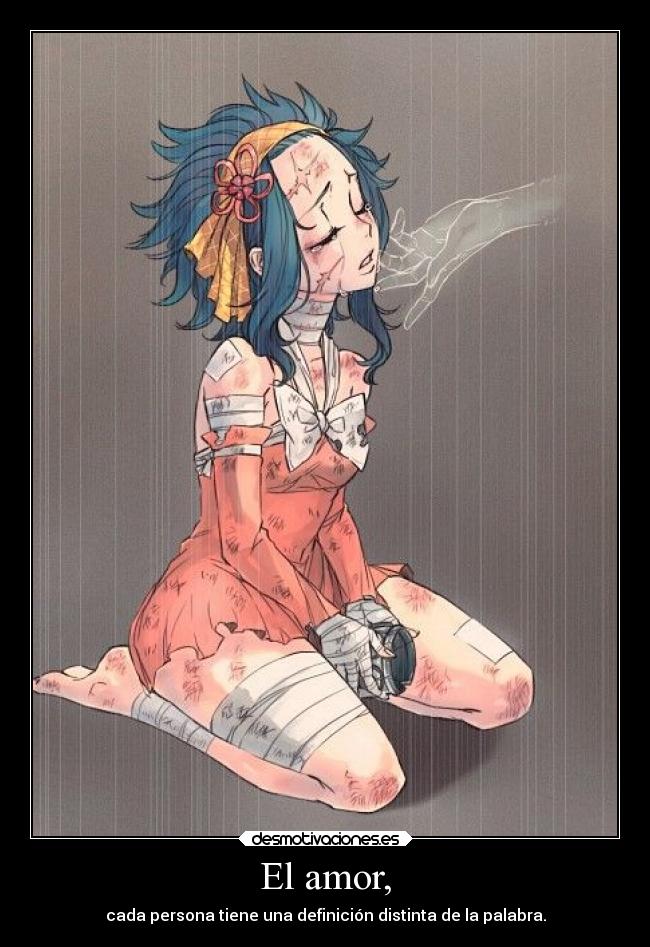 El amor, - cada persona tiene una definición distinta de la palabra.