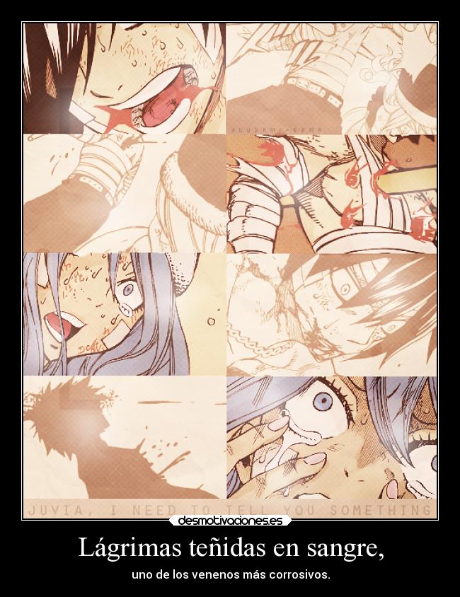 Lágrimas teñidas en sangre, - uno de los venenos más corrosivos.