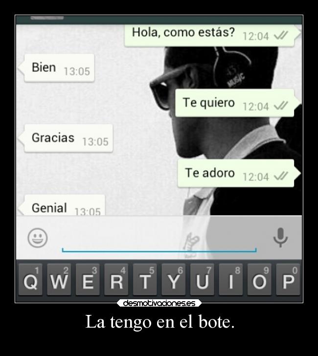 La tengo en el bote. - 