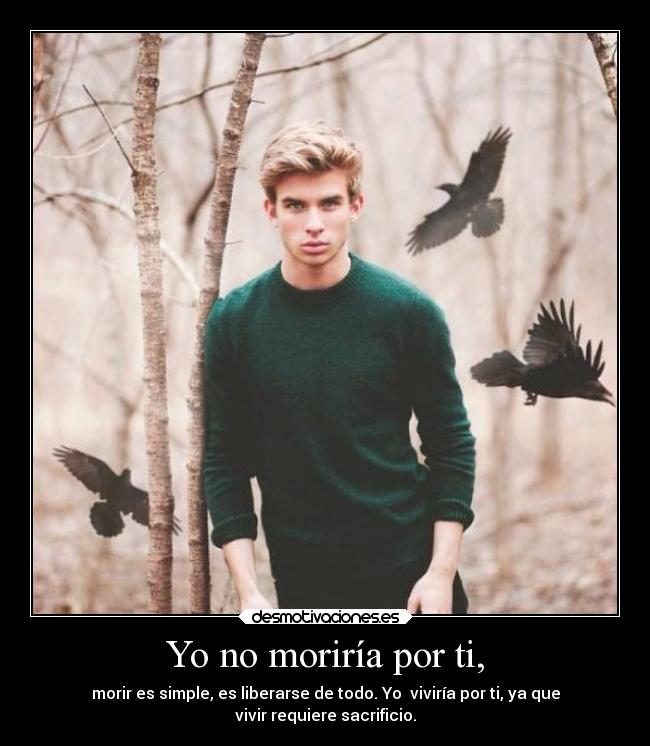 Yo no moriría por ti, - 