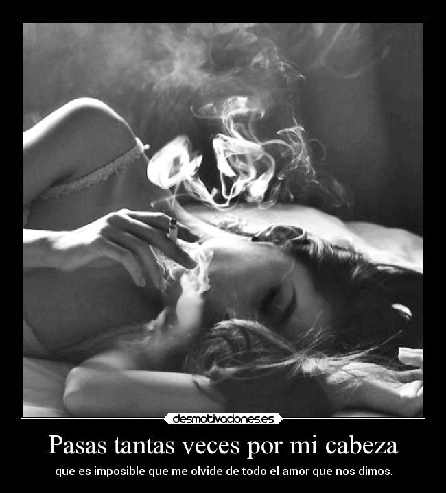 Pasas tantas veces por mi cabeza -