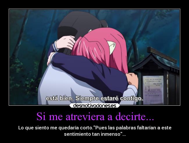 Si me atreviera a decirte... -