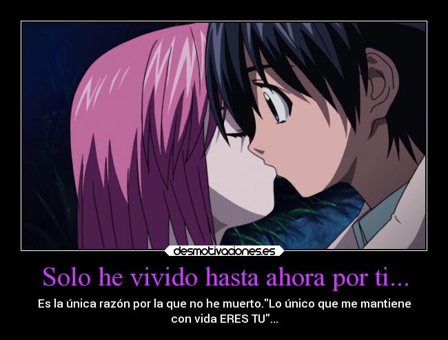 Solo he vivido hasta ahora por ti... -