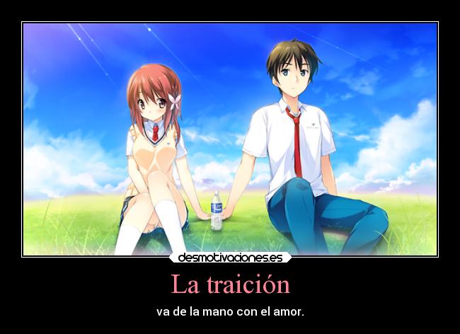 La traición - va de la mano con el amor.