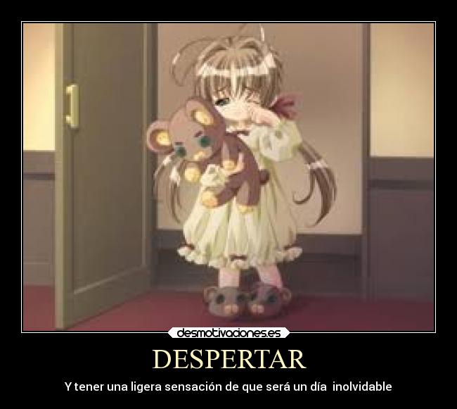 DESPERTAR - Y tener una ligera sensación de que será un día inolvidable