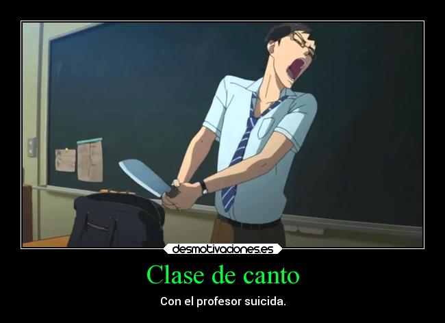 Clase de canto - Con el profesor suicida.