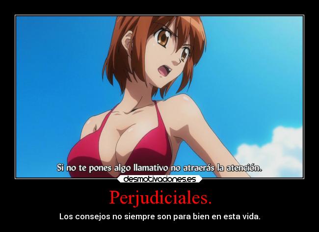 Perjudiciales. - Los consejos no siempre son para bien en esta vida.