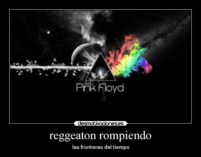 reggeaton rompiendo - las fronteras del tiempo