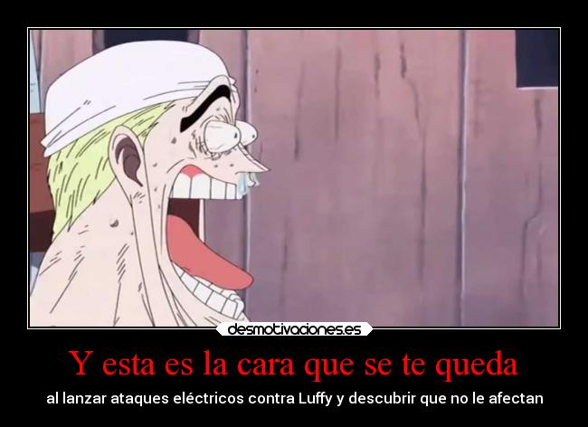 Y esta es la cara que se te queda -