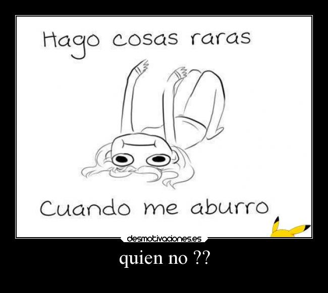 quien no ?? -