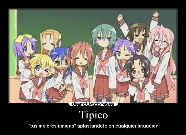 Tipico - tus mejores amigas aplastandote en cualquier situacion