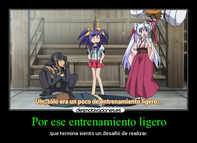 Por ese entrenamiento ligero - que termina siento un desafió de realizar.