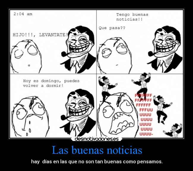 Las buenas noticias - hay días en las que no son tan buenas como pensamos.
