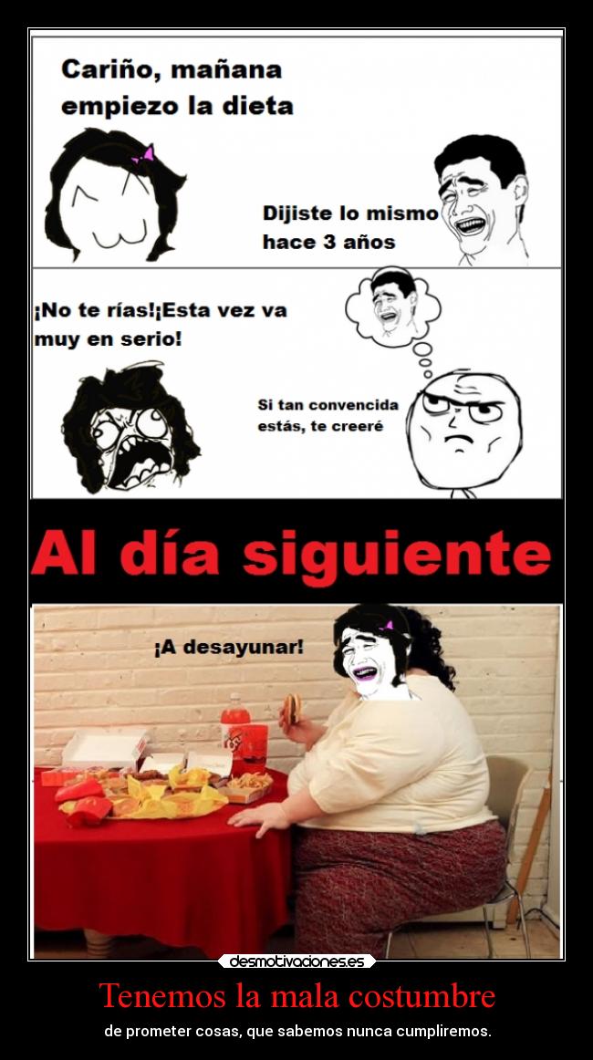 Tenemos la mala costumbre - de prometer cosas, que sabemos nunca cumpliremos.