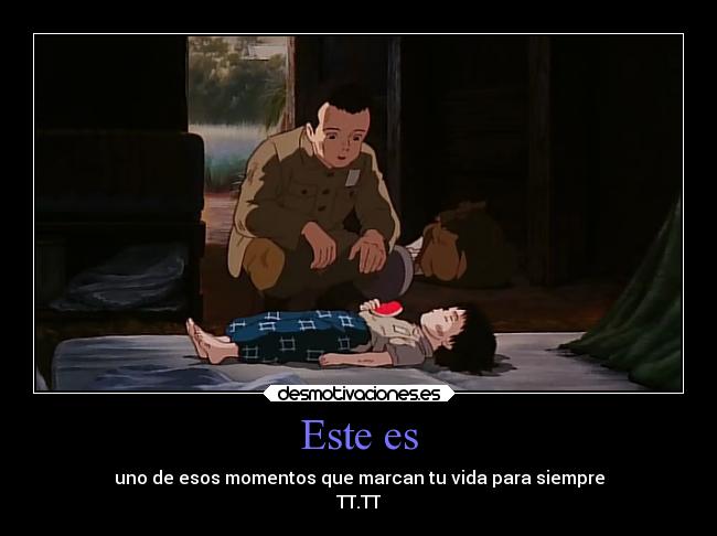 Este es - uno de esos momentos que marcan tu vida para siempre
TT.TT