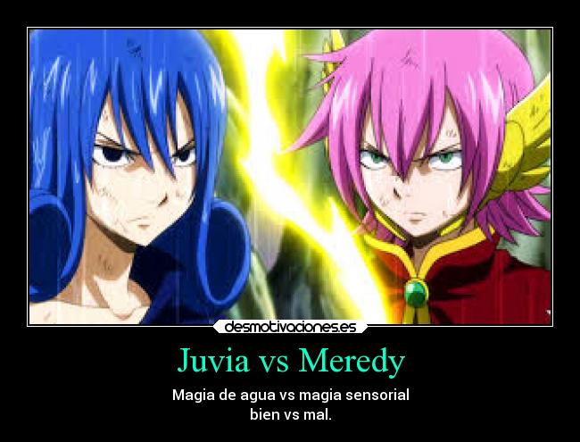 Juvia vs Meredy - Magia de agua vs magia sensorial
bien vs mal.