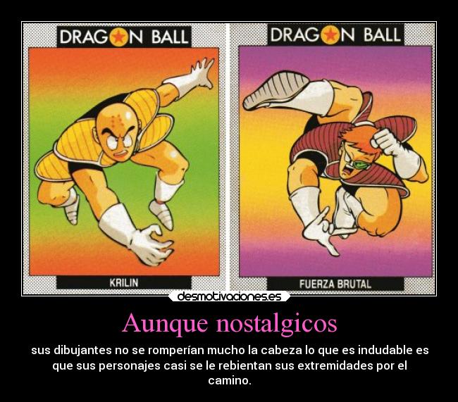 Aunque nostalgicos - sus dibujantes no se romperían mucho la cabeza lo que es indudable es
que sus personajes casi se le rebientan sus extremidades por el
camino.