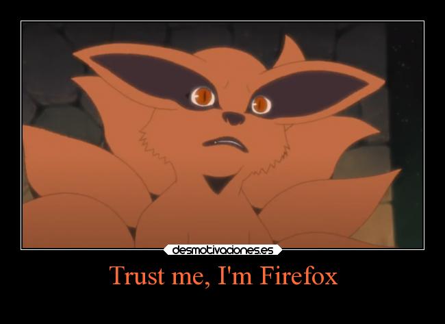 Trust me, Im Firefox - 