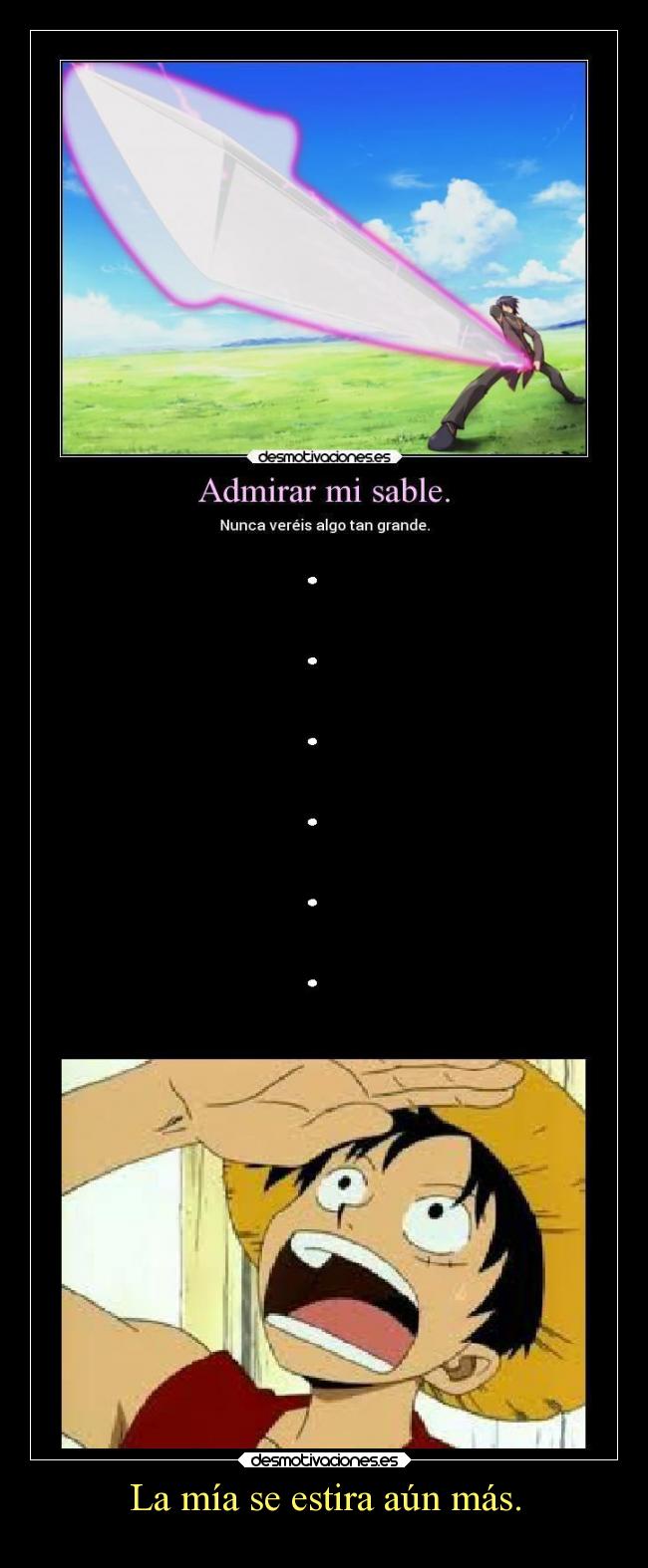 La mía se estira aún más. -