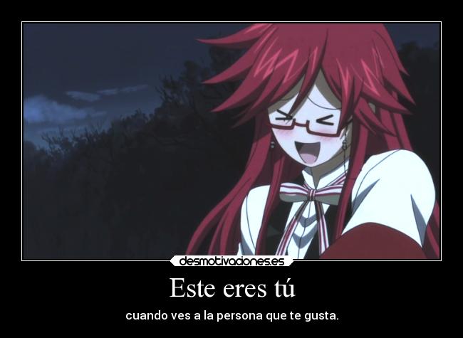 Este eres tú - cuando ves a la persona que te gusta.