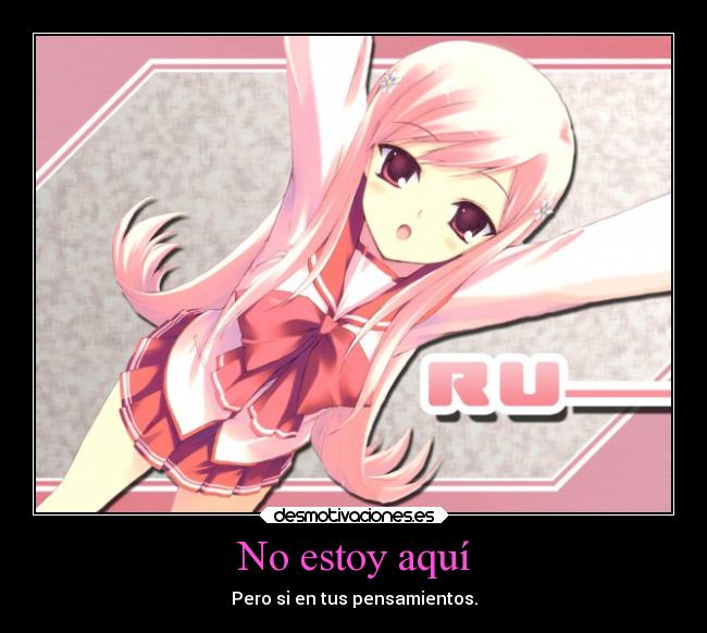 No estoy aquí - Pero si en tus pensamientos.
