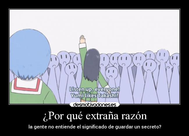 ¿Por qué extraña razón - la gente no entiende el significado de guardar un secreto?