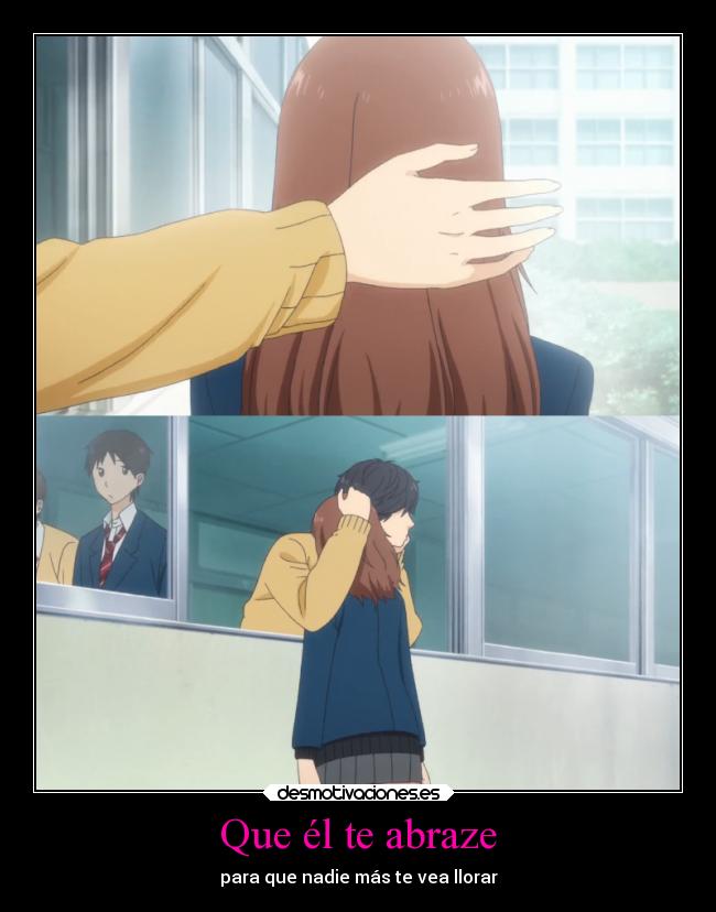 Que él te abraze - para que nadie más te vea llorar