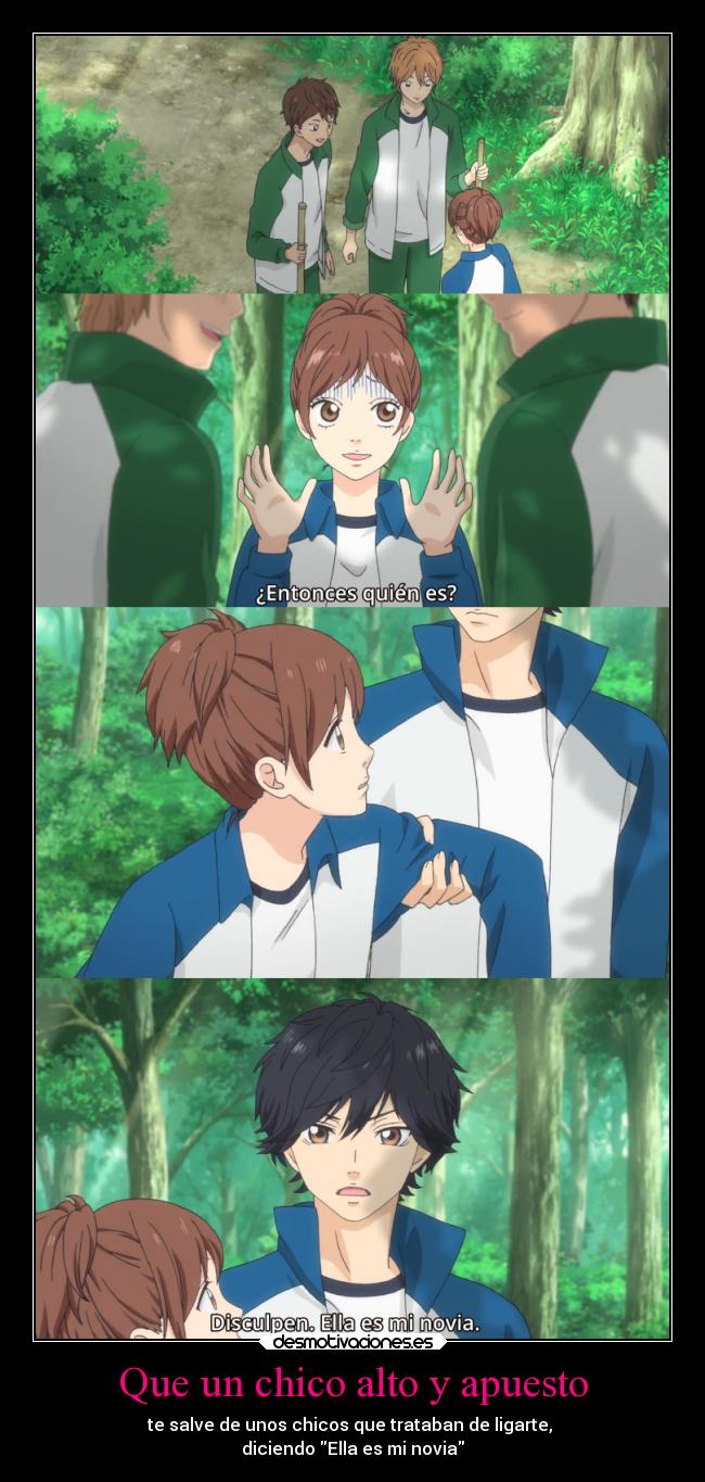 Que un chico alto y apuesto - te salve de unos chicos que trataban de ligarte,
diciendo Ella es mi novia