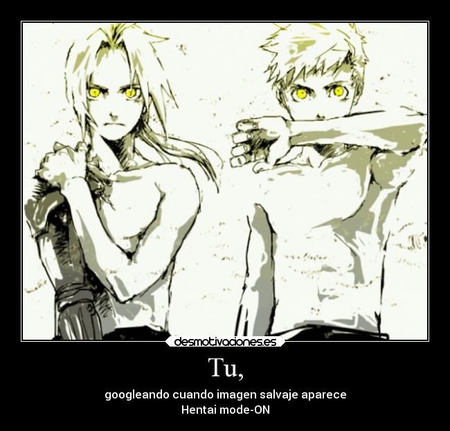 Tu, - googleando cuando imagen salvaje aparece
Hentai mode-ON