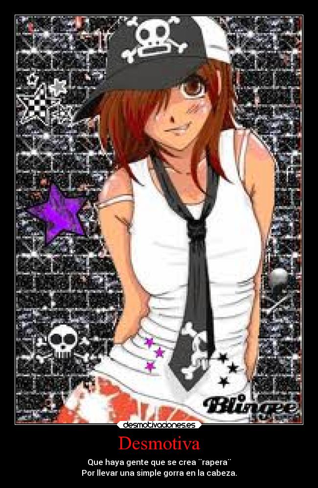 Desmotiva - Que haya gente que se crea ¨rapera¨
Por llevar una simple gorra en la cabeza.