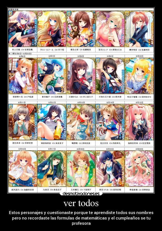 ver todos - Estos personajes y cuestionaste porque te aprendiste todos sus nombres
pero no recordaste las formulas de matemáticas y el cumpleaños se tu
profesora