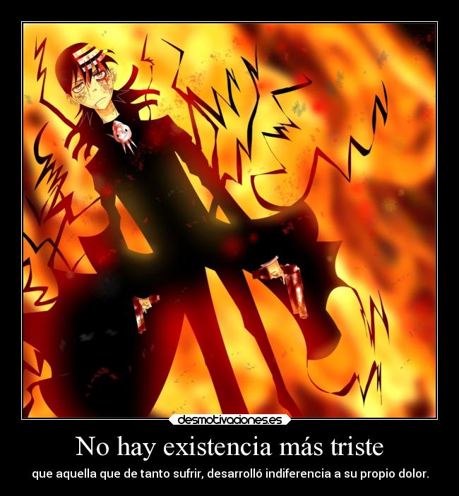 No hay existencia más triste -