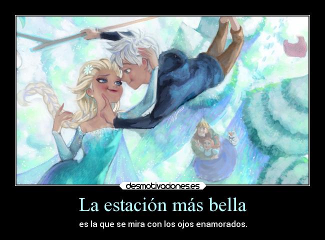 La estación más bella - es la que se mira con los ojos enamorados.