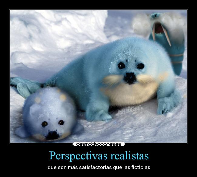 Perspectivas realistas - que son más satisfactorias que las ficticias