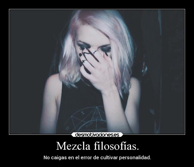 Mezcla filosofías. -