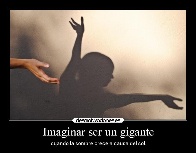 Imaginar ser un gigante - cuando la sombre crece a causa del sol.