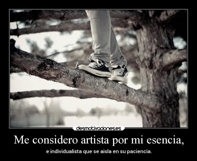 Me considero artista por mi esencia, - 