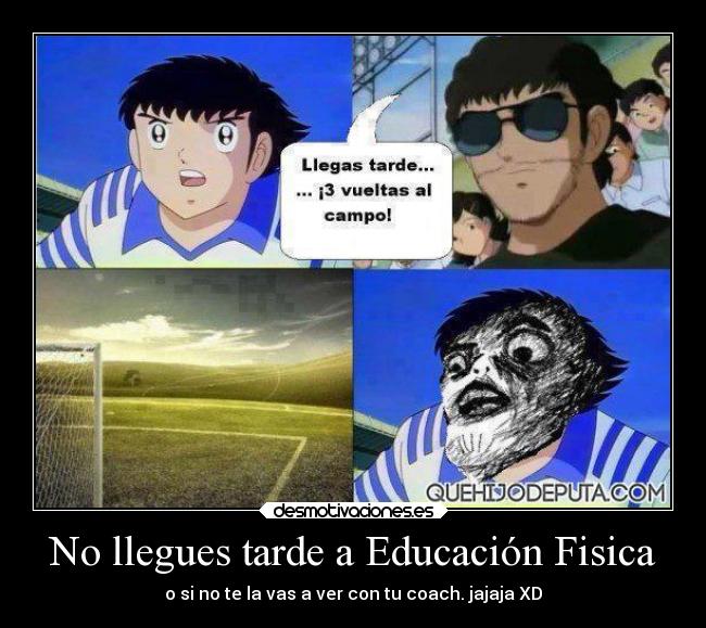 No llegues tarde a Educación Fisica -