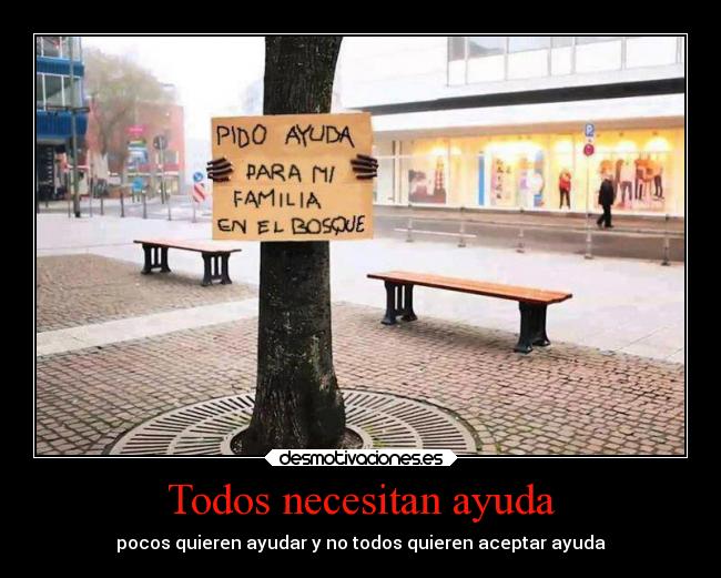 Todos necesitan ayuda -