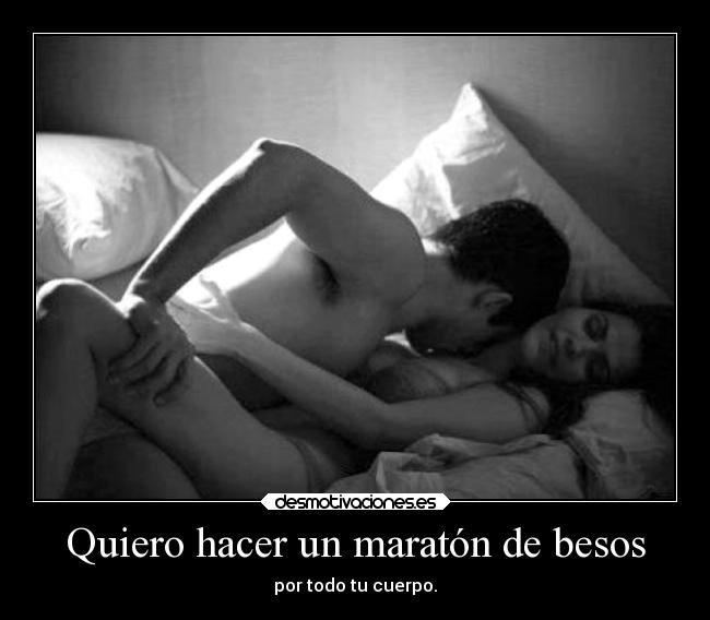 Quiero hacer un maratón de besos - 