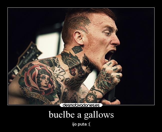 buelbe a gallows - ijo puta :(